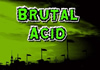 Brutal Acid (2012)