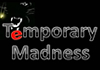 Temporary Madness (2012)