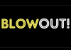 Blow Out! (2014)
