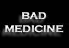 Bad Medicine (L)